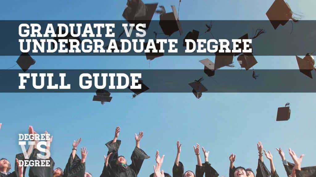 Graduate vs Undergraduate Full Guide 2022 Degree vs Degree